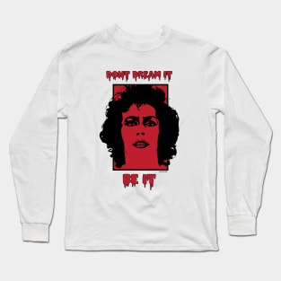 Don't Dream It Be It Long Sleeve T-Shirt